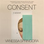 Consent : a memoir cover image cdn