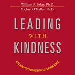 Leading with kindness : how good people consistently get superior results cover image cdn
