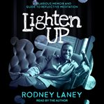 Lighten up : a hilarious memoir and guide to reflective meditation cover image cdn