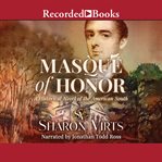 Masque of honor : a historical novel of the American south cover image cdn
