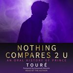Nothing compares 2 u : an oral history of Prince cover image cdn