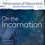 On the incarnation : the treatise De incarnatione Verbi Dei cover image cdn