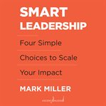 SMART LEADERSHIP : four simple choices to scale your impact cover image cdn