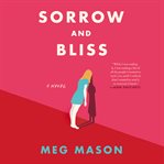 Sorrow and bliss : a novel cover image cdn