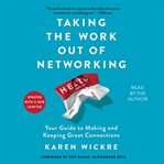 Taking the work out of networking : an introvert's guide to making connections that count cover image cdn