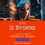 The 21 divisions : mysteries and magic of Dominican voodoo cover image cdn