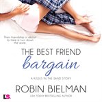 The best friend bargain : a kisses in the sand story cover image cdn