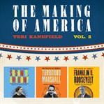 The making of america: volume 2. Susan B. Anthony, Franklin D. Roosevelt, and Thurgood Marshall cover image cdn