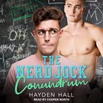 The Nerd Jock Conundrum : College Boys of New Haven Series, Book 1 cover image cdn