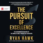 The pursuit of excellence : the uncommon behaviors of the world's most productive achievers cover image cdn