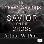 The seven sayings of the Savior on the Cross cover image cdn