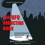 The UFO abduction book : extraordinary extraterrestrial encounters of the terrifying kind cover image cdn