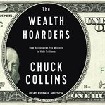 The wealth hoarders : how billionaires pay millions to hide trillions cover image cdn