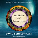 Tradition and apocalypse : an essay on the future of Christian belief cover image cdn