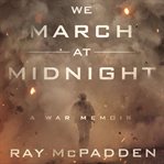 We march at midnight : a war memoir cover image cdn