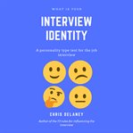 What is your interview identity?. A Personality Test Type for the Job Interview cover image cdn