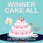 Winner Cake All : Chef-to-Go Mysteries Series, Book 3 cover image cdn