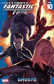 Ultimate Fantastic Four : ghosts. Volume 10, issue 47-53 cover image cdn