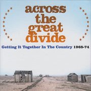 Across the great divide: getting it together in the country 1968-74 cover image cdn