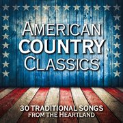 American country classics: 30 traditional songs from the heartland cover image cdn