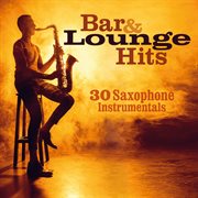 Bar & lounge hits: 30 saxophone instrumentals cover image cdn