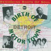 Remembering the roots of soul : birth of motor town cover image cdn