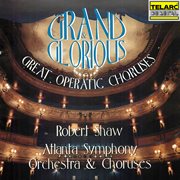 Grand & glorious: great operatic choruses cover image cdn
