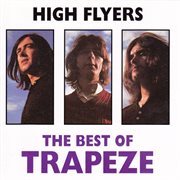 High flyers, the best of Trapeze cover image cdn