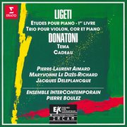 Ligeti: études pour piano & trio pour cor, violon et piano - donatoni: tema & cadeau cover image cdn