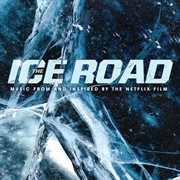 The ice road : music from and inspired by the Netflix film cover image cdn