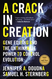 A crack in creation : gene editing and the unthinkable power to control evolution cover image cdn