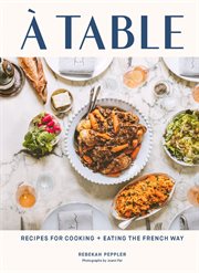 À table : recipes for cooking + eating the French way cover image cdn