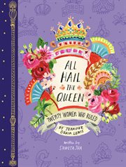 All hail the queen : twenty women who ruled cover image cdn