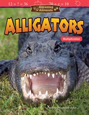 Amazing Animals : Alligators: Multiplication cover image cdn