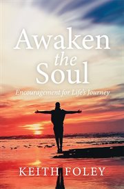 Awaken the soul. Encouragement for Life's Journey cover image cdn