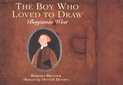 The boy who loved to draw : Benjamin West cover image cdn