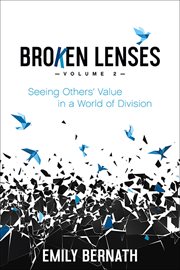Broken lenses, volume 2. Seeing Others' Value in a World of Division cover image cdn