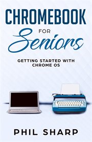 Chromebook for seniors : Getting started with Chromebooks cover image cdn