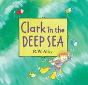 Clark in the deep sea cover image cdn