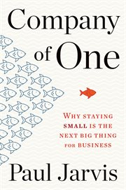 Company of one : why staying small is the next big thing for business cover image cdn