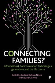 Connecting families? : information & communication technologies, generations, and the life course cover image cdn