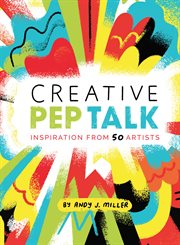 Creative pep talk : inspiration from 50 artists cover image cdn