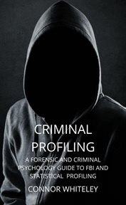 Criminal profiling: a forensic and criminal psychology guide to fbi and statistical profiling cover image cdn