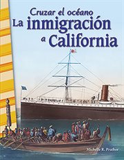 Cruzar el océano: la inmigración a california (crossing oceans: immigrating to california) cover image cdn