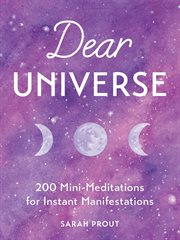 Dear universe : 200 mini-meditations for instant manifestations cover image cdn