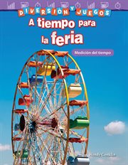 Diversion y juegos : A tiempo para la feria: Medicion del tiempo (Fun and Games: Clockwork Carnival: Measuring Time) cover image cdn