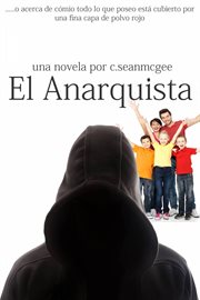 El anarquista. …o acerca de cómo todo lo que poseo está cubierto por una fina capa de polvo rojo cover image cdn