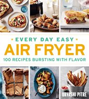 Every day easy air fryer : 100 recipes bursting with flavor cover image cdn