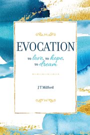 Evocation : To Love, To Hope, To Dream cover image cdn