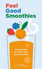 Feel Good Smoothies : 40 Smoothies to Power Your Body and Mind cover image cdn